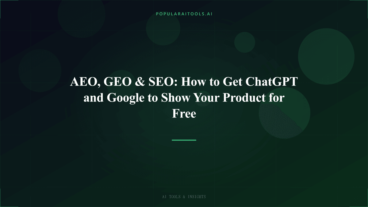 AEO, GEO & SEO: How to Get ChatGPT and Google to Show Your Product for Free featured image