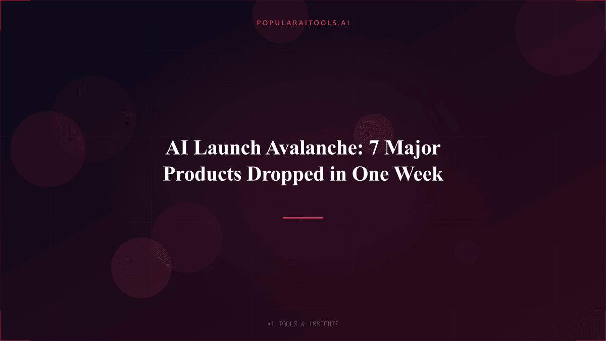 AI Launch Avalanche: 7 Major Products Dropped in One Week featured image