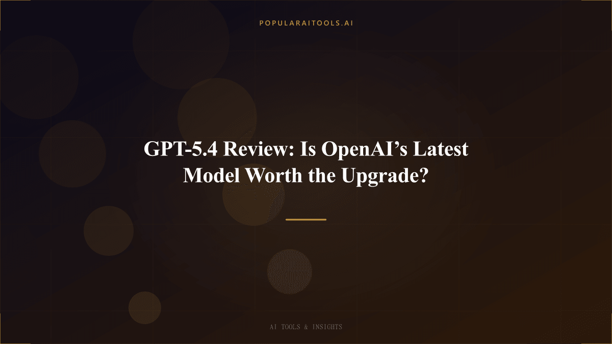 GPT-5.4 Review: Is OpenAI’s Latest Model Worth the Upgrade? featured image