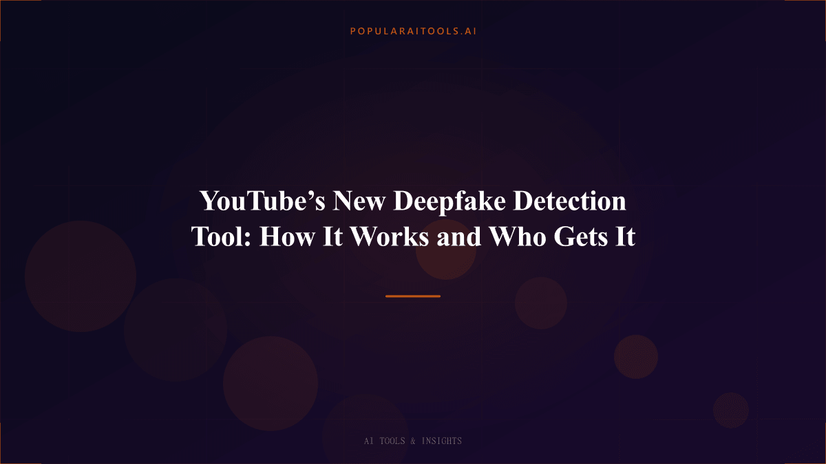YouTube’s New Deepfake Detection Tool: How It Works and Who Gets It featured image